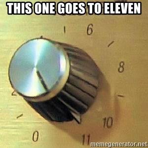 Attached picture this-one-goes-to-eleven.jpg